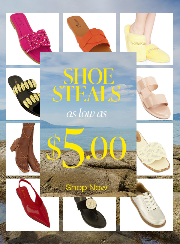 SHOE STEALS AS LOW AS $5.00 SHOP NOW