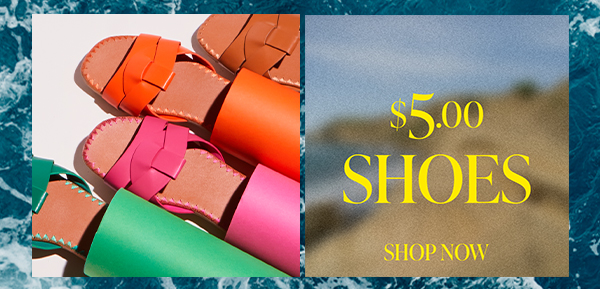 $5.00 SHOES SHOP NOW