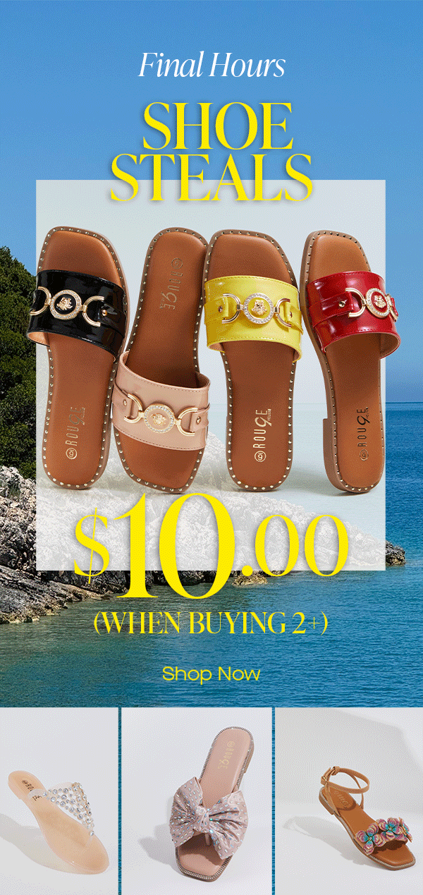 FINAL HOURS SHOE STEALS $10.00 (WHEN BUYING 2+) SHOP NOW