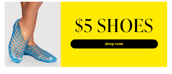 $5 SHOES SHOP NOW