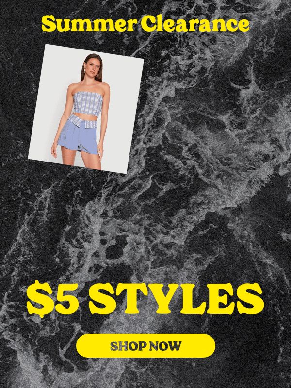 SUMMER CLEARANCE $5 STYLES SHOP NOW