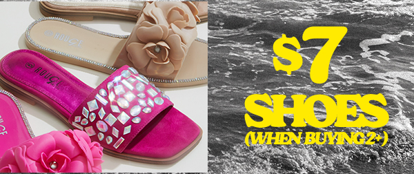$7 SHOES (WHEN BUYING 2+)