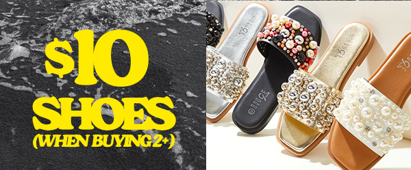 $10 SHOES (WHEN BUYING 2+)