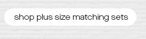 shop plus size matching sets