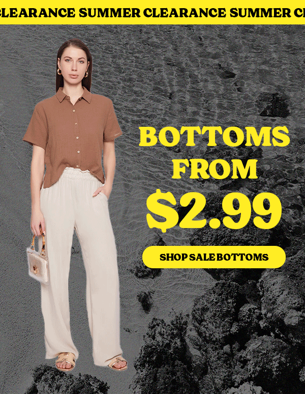 SUMMER CLEARANCE SHOP SALE BOTTOMS