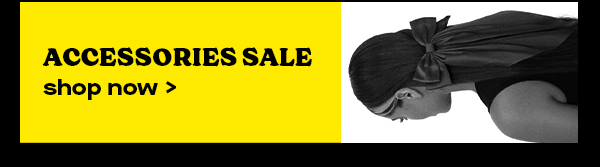 ACCESSORIES SALE SHOP NOW