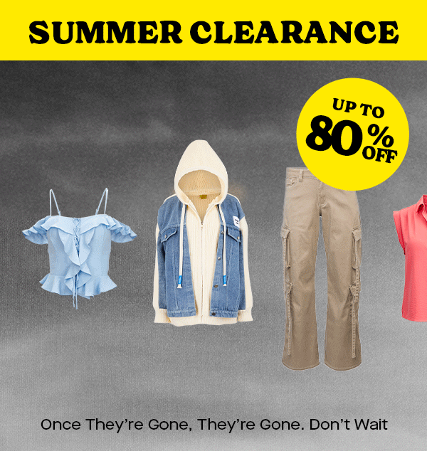 SUMMER CLEARANCE UP TO 80% OFF