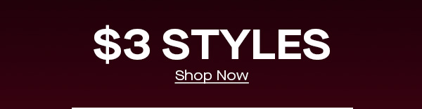 $3 STYLES Shop Now