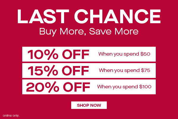 LAST CHANCE BUY MORE, SAVE MORE SHOP NOW