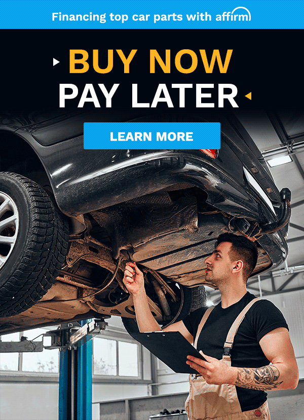 Don't Wait! Order Today and Pay Later! Buy Auto Parts