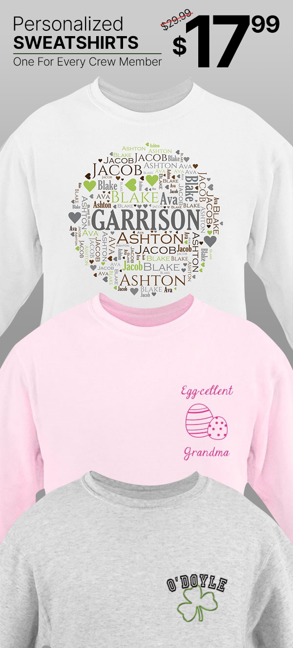 $17.99 Custom Sweatshirts  Save 40% - Gifts For You Now