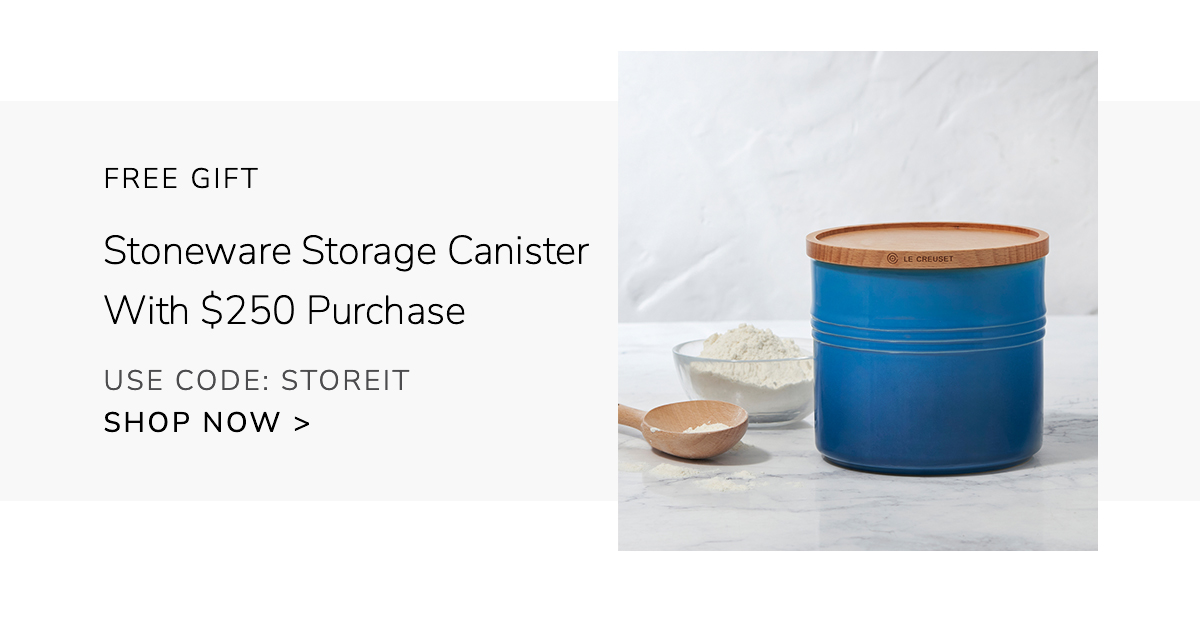 Free Gift - Stoneware Storage Canister with $250 Purchase - Use Code: STOREIT - SHOP NOW 