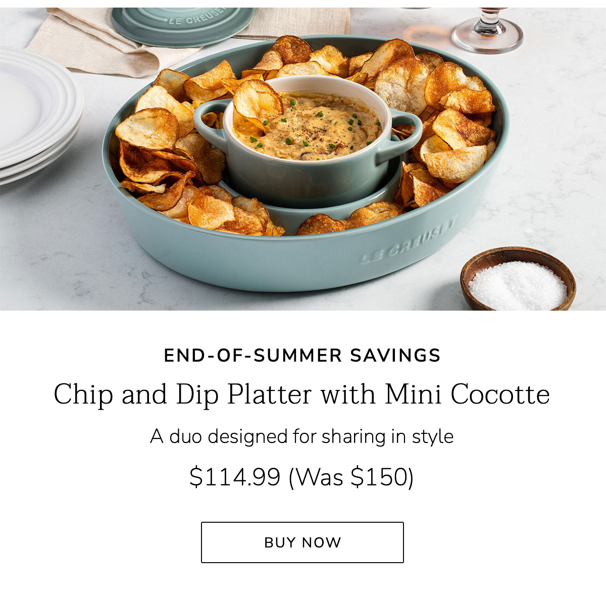 END-OF-SUMMER SAVINGS: Chip and Dip Platter with Mini Cocotte - A duo designed for sharing in style - $114.99 (Was $150) - BUY NOW