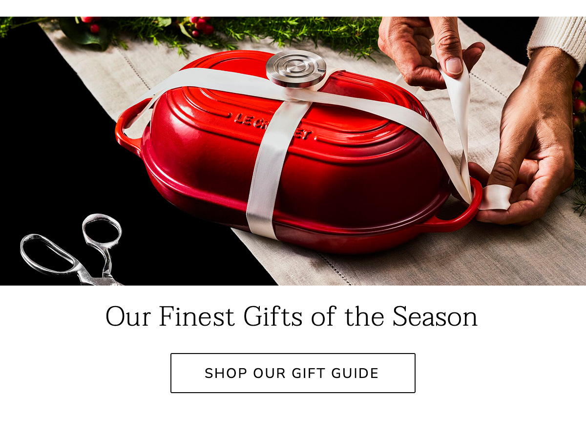 Our Finest Gifts of the Season: SHOP OUR GIFT GUIDE