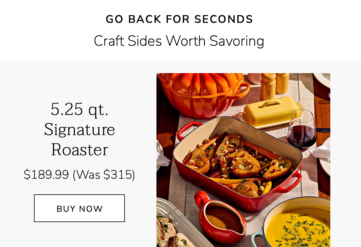 Go Back for Seconds: Craft Sides Worth Savoring - 5.25 qt. Signature Roaster $189.99 (Was $315) - BUY NOW