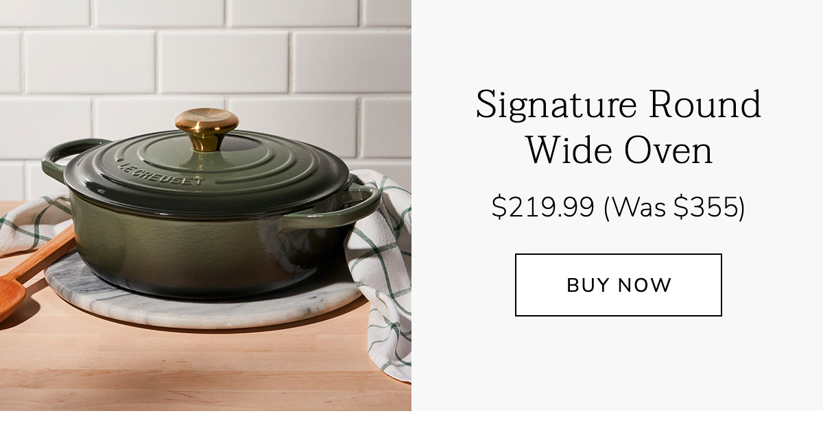 Autumn Selections Made to make the season shine: Signature Round Wide Oven $219.99 (Was $355) - BUY NOW