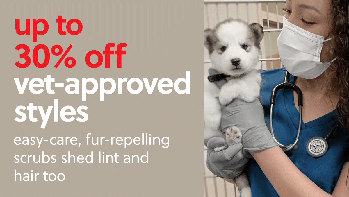 Uniform Advantage, SAVE up to 30 on scrubs that kiss lint, hair & fur