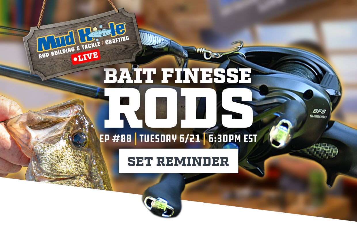 Don't Miss Mud Hole Live: Bait Finesse Rods! - Mud Hole Tackle