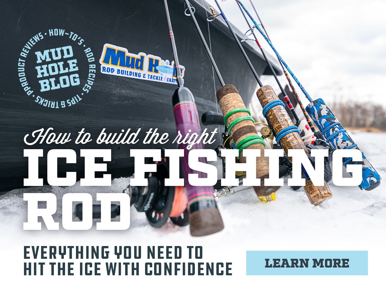 Build the Perfect Custom Ice Fishing Rod! Mud Hole Tackle