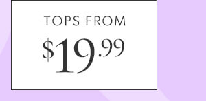 Tops from $19.99