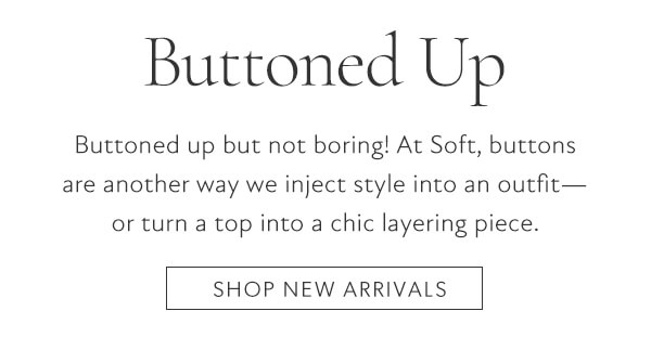 Buttoned up. Shop new arrivals