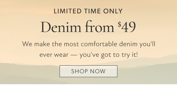 Limited time only. Denim from $49. Show now