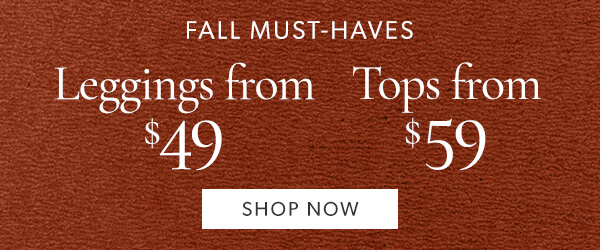 FALL MUST-HAVES Leggings from Tops from 7L 5 