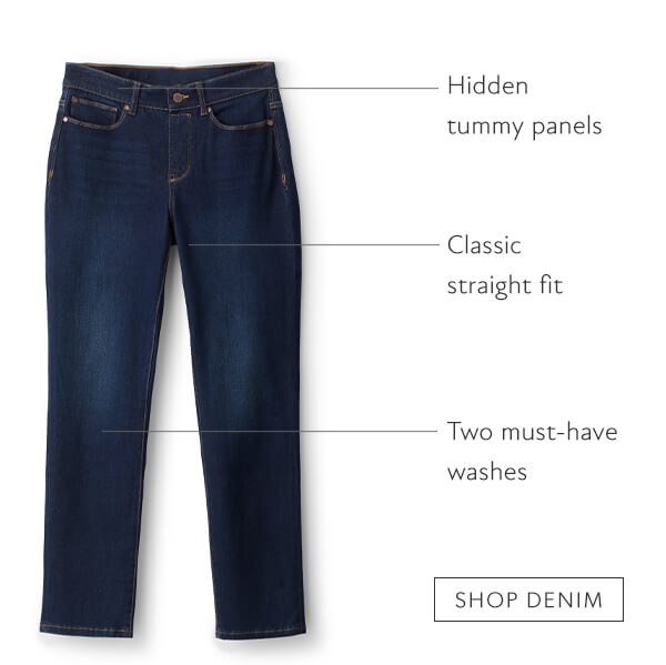 Hidden tummy panels Classic straight fit Two must-have washes SHOP DENIM 