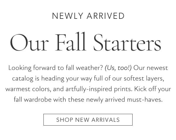 Our Fall Starters. Shop new arrivals