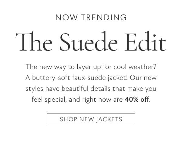 Now trending, The Suede Edit. Shop new jackets