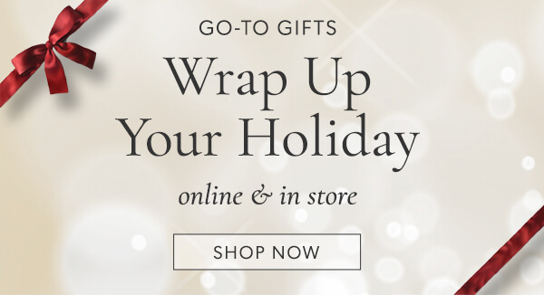 Wrap up your holiday. Shop now