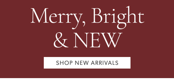 Merry, Bright & New. Shop new arrivals