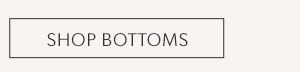 Shop bottoms