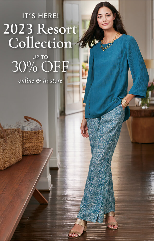2023 Resort Collection. Up to 30% off online and in store