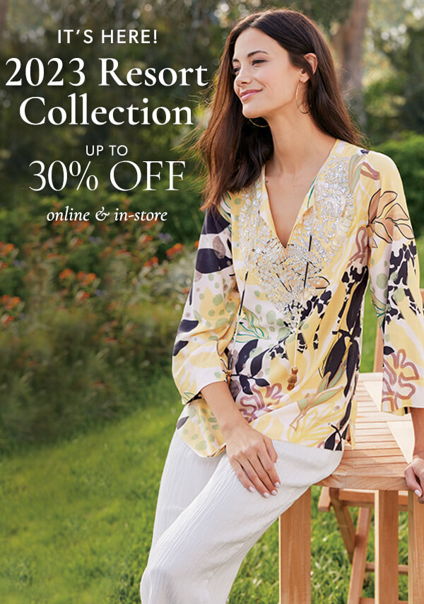 2023 Resort Collection up to 30% off