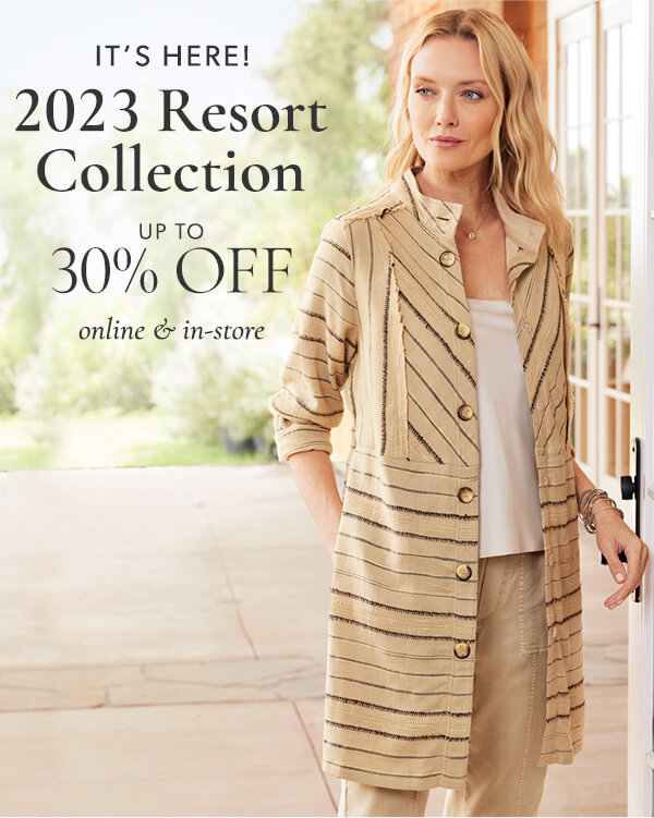 2023 Resort Collection. Up to 30% off