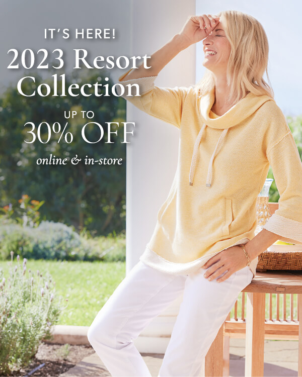 2023 Resort Collection up to 30% off