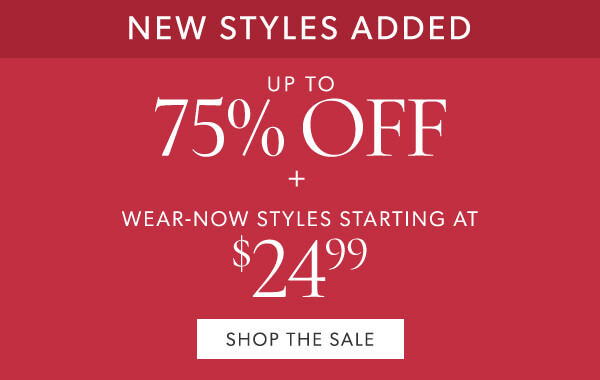 Up to 75% off + wear-now styles starting at $24.99. Shop the sale