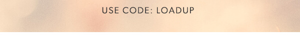 Use code: loadup