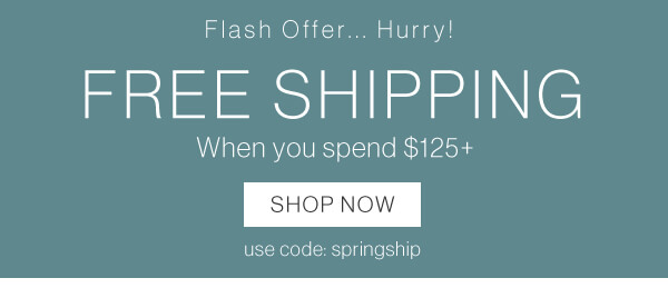 Free shipping when you spend $125+