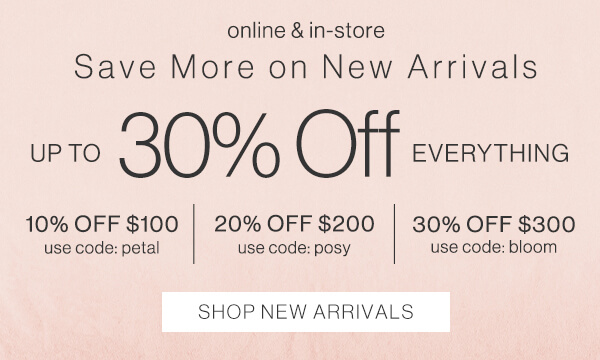 Up to 30% off everything. Shop new arrivals