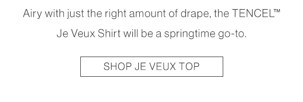 Airy with just the right amount of drape, the TENCEL Je Veux Shirt will be a springtime go-to. Shop Je Veux Top