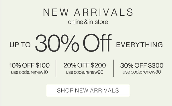 Up to 30% off everything. Shop new arrivals