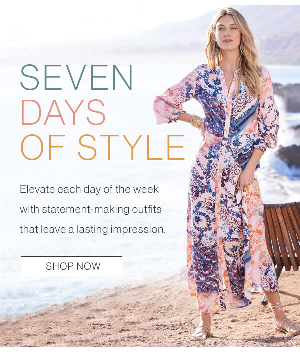 Seven days of style. Shop now