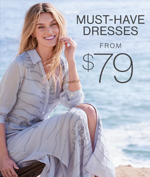 Must-have dresses from $79