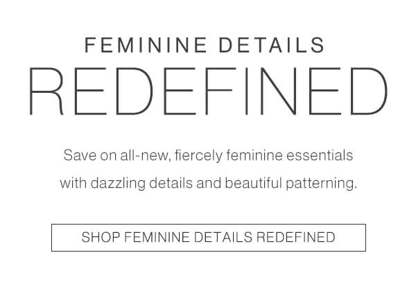 Shop Feminine Details Redefined