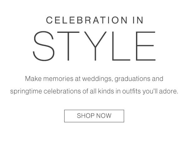 Celebration in style. Shop now