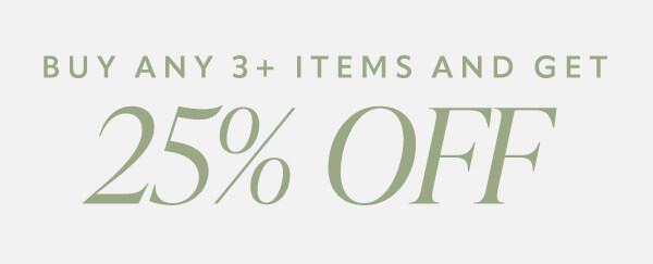 Buy any 3+ items and get 25% off