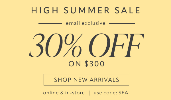 30% on $300. Shop new arrivals