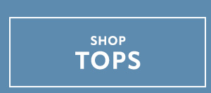 Shop tops.